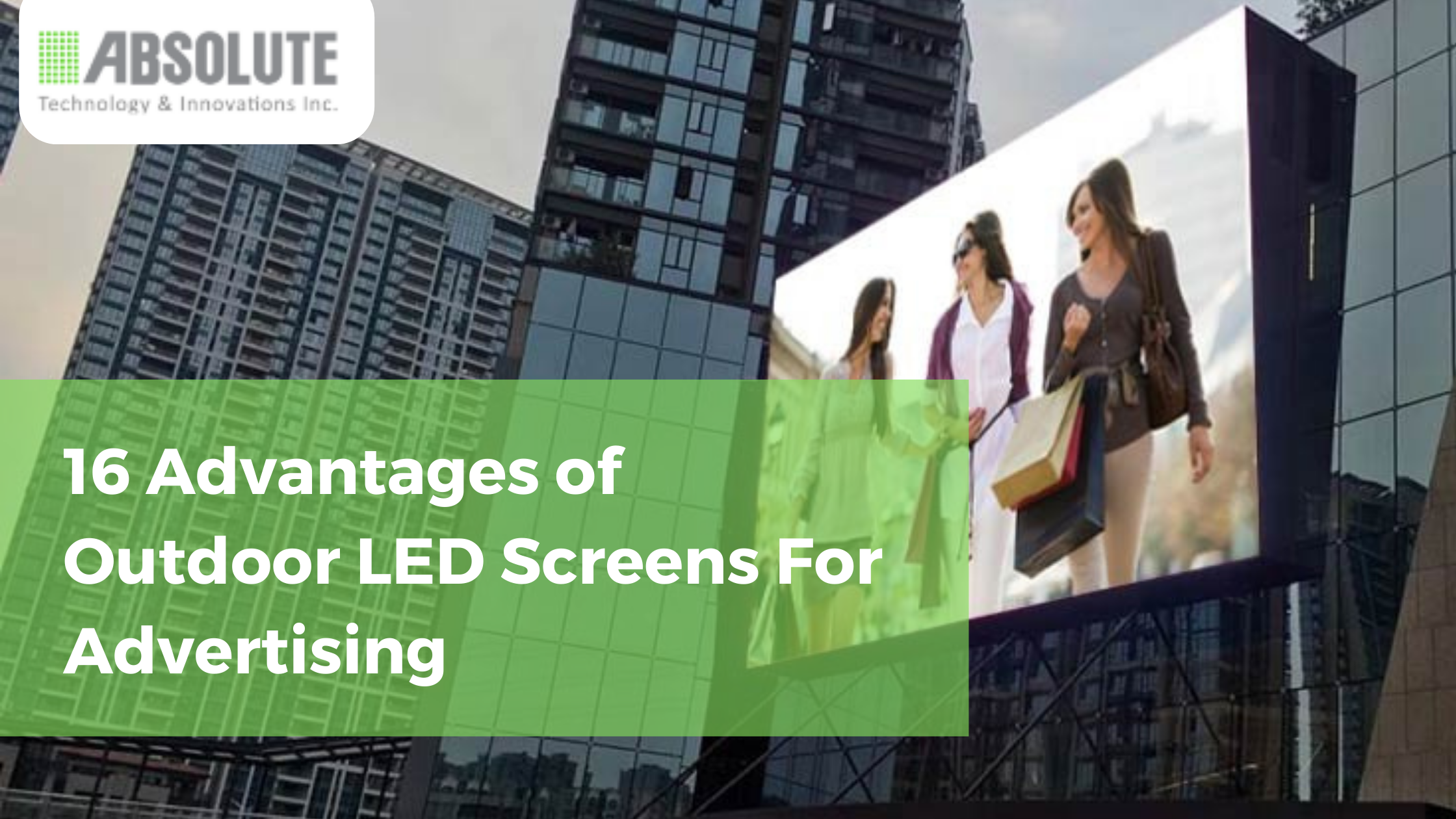 Advantages of Outdoor LED Screens For Advertising